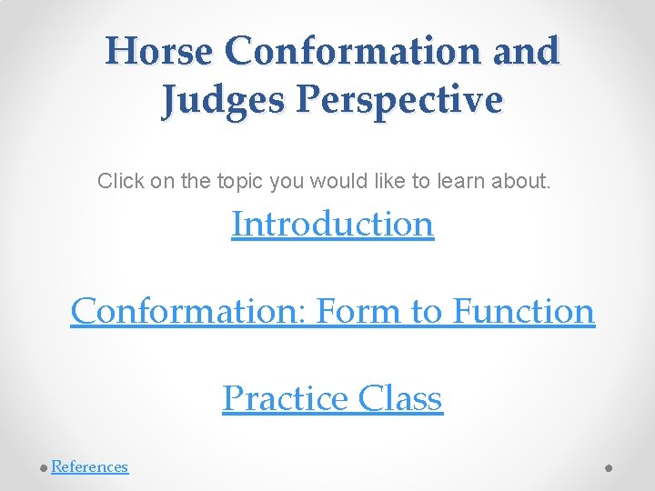 Horse Conformation and Judges Perspective Click on the topic you would like to learn Horse Conformation and Judges Perspective Click on the topic you would like to learn