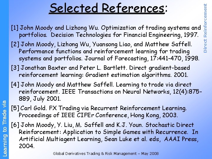 [1] John Moody and Lizhong Wu. Optimization of trading systems and portfolios. Decision Technologies