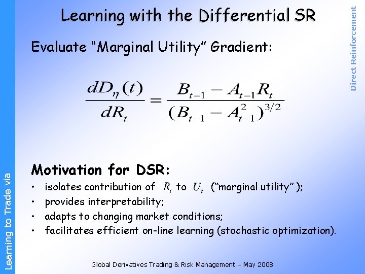 Learning to Trade via Evaluate “Marginal Utility” Gradient: Motivation for DSR: • • isolates