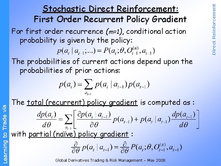 For first order recurrence (m=1), conditional action probability is given by the policy: Learning