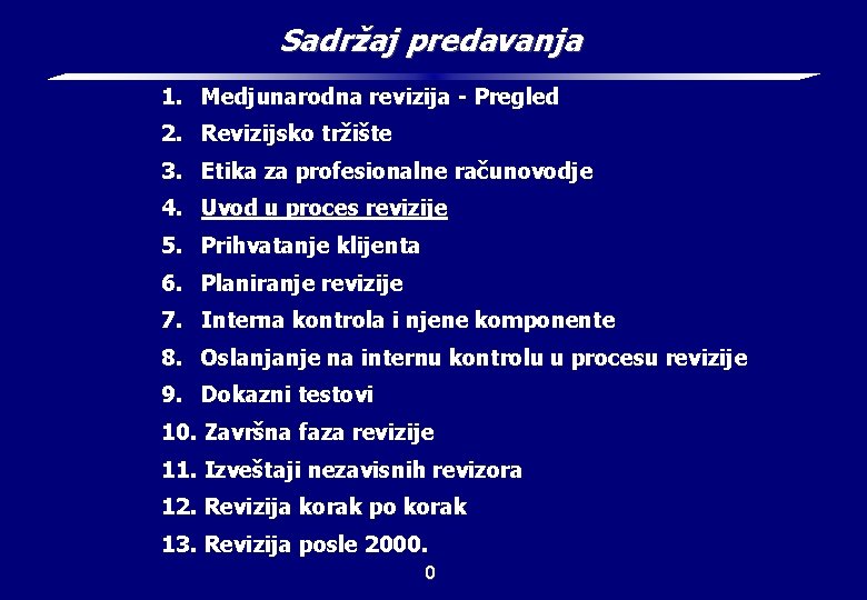 Sadržaj predavanja 1. Medjunarodna revizija - Pregled 2. Revizijsko tržište 3. Etika za profesionalne