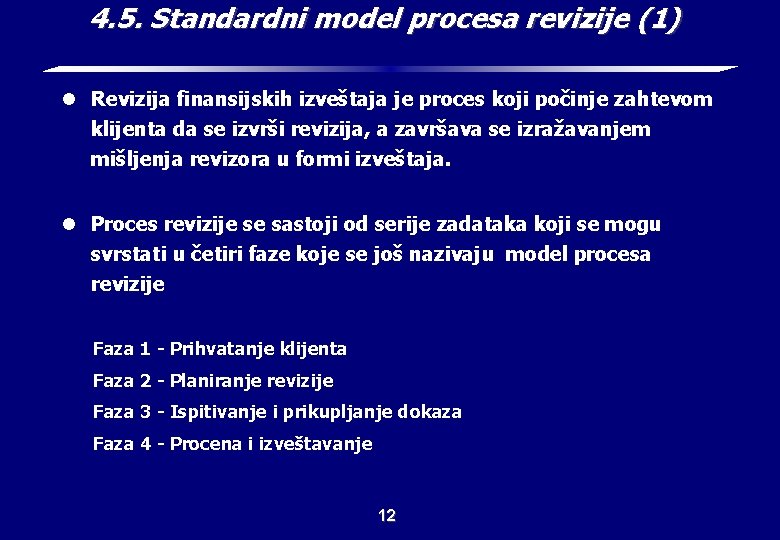 4. 5. Standardni model procesa revizije (1) l Revizija finansijskih izveštaja je proces koji