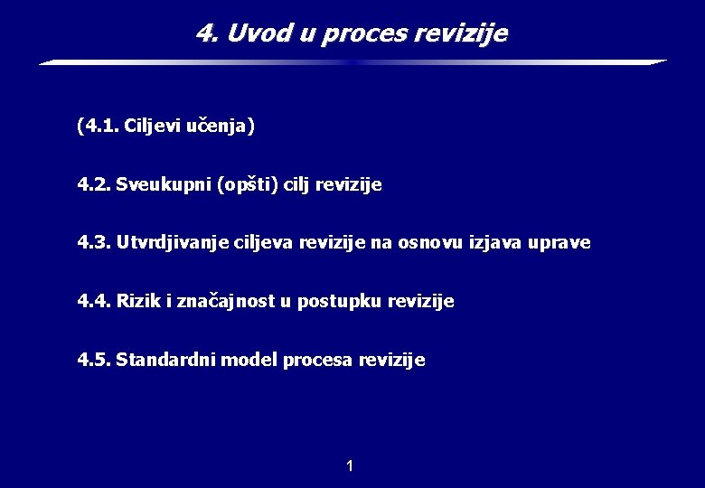 4. Uvod u proces revizije (4. 1. Ciljevi učenja) 4. 2. Sveukupni (opšti) cilj
