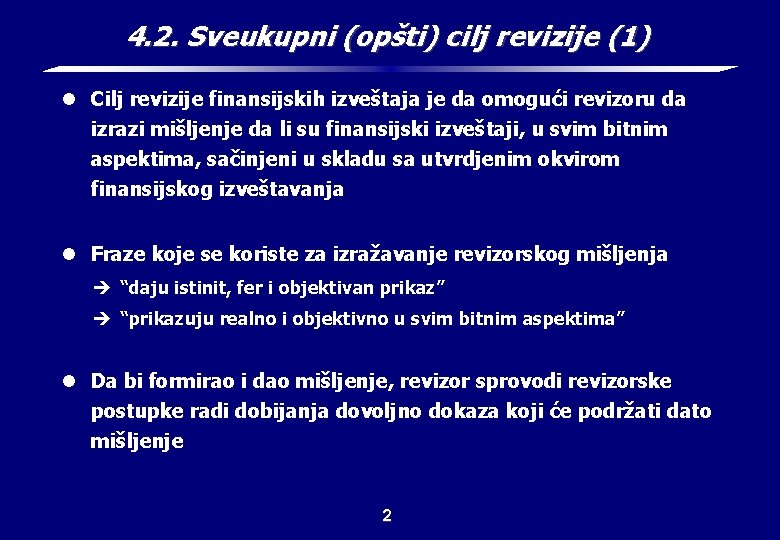 4. 2. Sveukupni (opšti) cilj revizije (1) l Cilj revizije finansijskih izveštaja je da