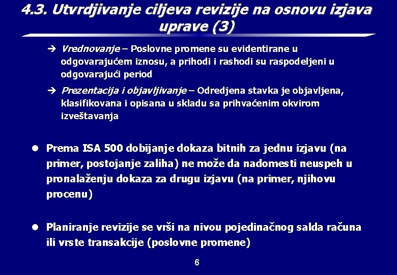 4. 3. Utvrdjivanje ciljeva revizije na osnovu izjava uprave (3) è Vrednovanje – Poslovne