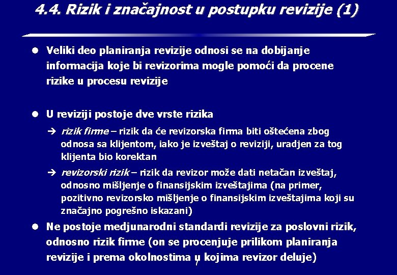 4. 4. Rizik i značajnost u postupku revizije (1) l Veliki deo planiranja revizije