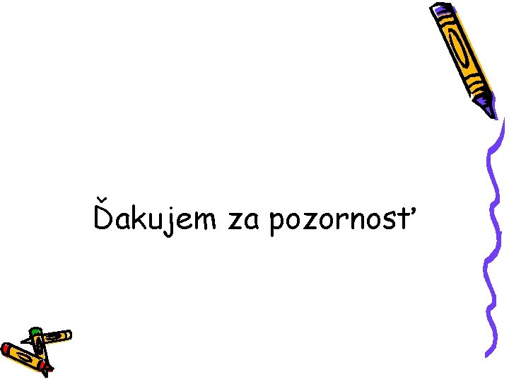 Ďakujem za pozornosť 