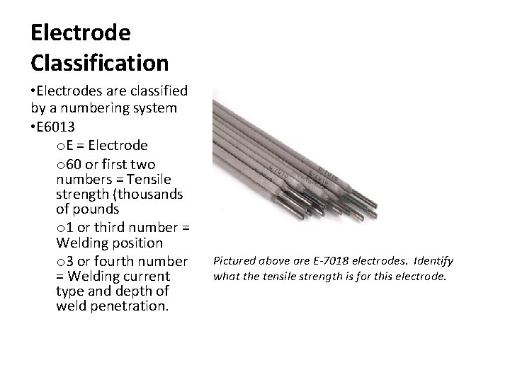 Electrode Classification • Electrodes are classified by a numbering system • E 6013 o.