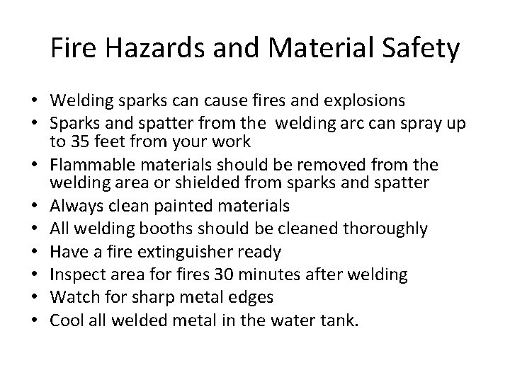 Fire Hazards and Material Safety • Welding sparks can cause fires and explosions •