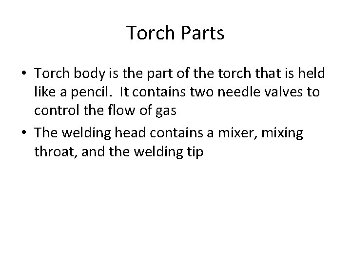 Torch Parts • Torch body is the part of the torch that is held