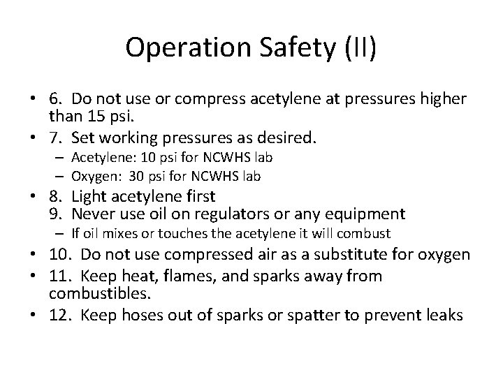 Operation Safety (II) • 6. Do not use or compress acetylene at pressures higher