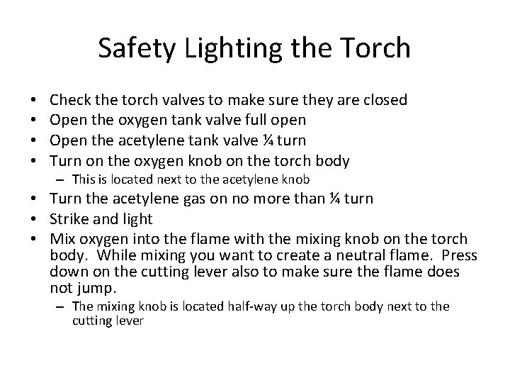 Safety Lighting the Torch • • Check the torch valves to make sure they