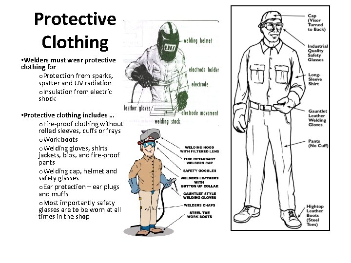 Protective Clothing • Welders must wear protective clothing for o. Protection from sparks, spatter