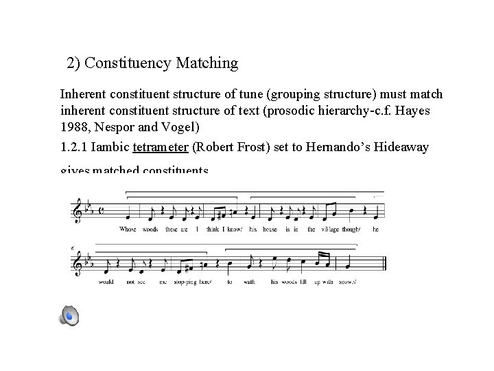 2) Constituency Matching Inherent constituent structure of tune (grouping structure) must match inherent constituent