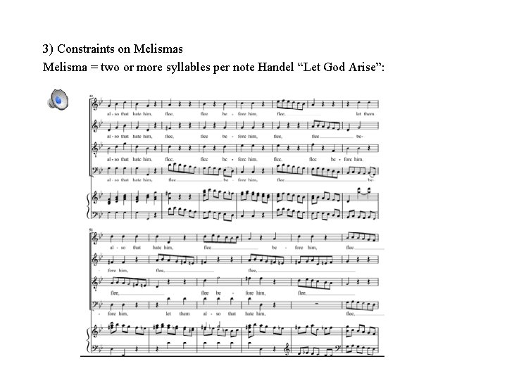 3) Constraints on Melismas Melisma = two or more syllables per note Handel “Let