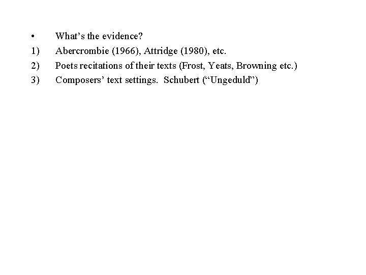  • 1) 2) 3) What’s the evidence? Abercrombie (1966), Attridge (1980), etc. Poets