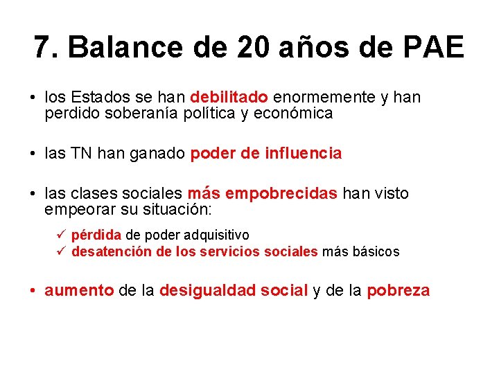7. Balance de 20 años de PAE • los Estados se han debilitado enormemente