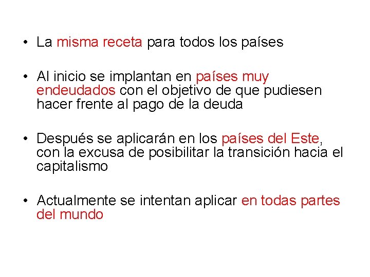  • La misma receta para todos los países • Al inicio se implantan