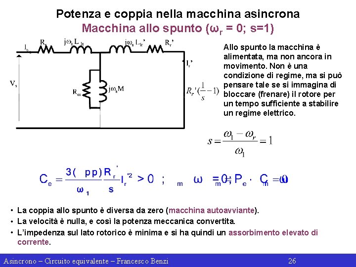 Potenza e coppia nella macchina asincrona Macchina allo spunto (ωr = 0; s=1) Allo