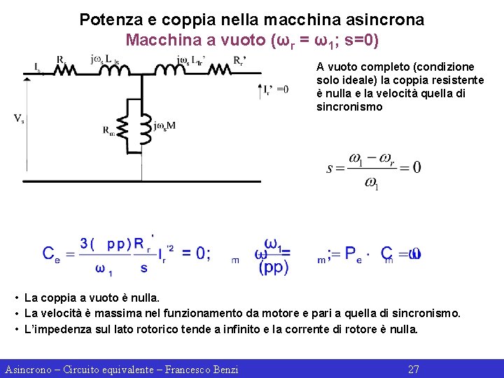 Potenza e coppia nella macchina asincrona Macchina a vuoto (ωr = ω1; s=0) A