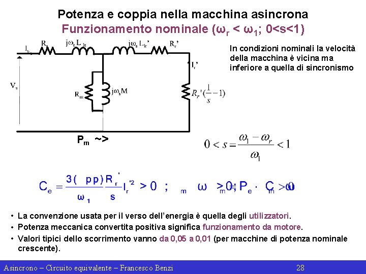 Potenza e coppia nella macchina asincrona Funzionamento nominale (ωr < ω1; 0<s<1) In condizioni