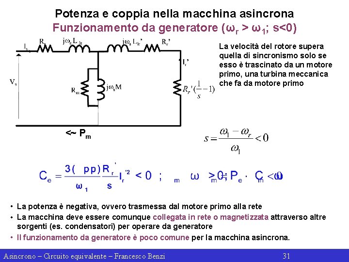 Potenza e coppia nella macchina asincrona Funzionamento da generatore (ωr > ω1; s<0) La