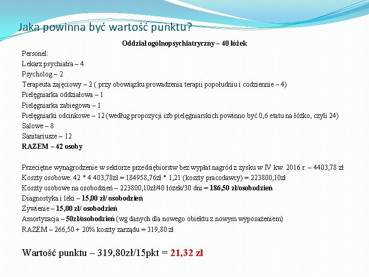 Jaka powinna być wartość punktu? Oddział ogólnopsychiatryczny – 40 łóżek Personel: Lekarz psychiatra –