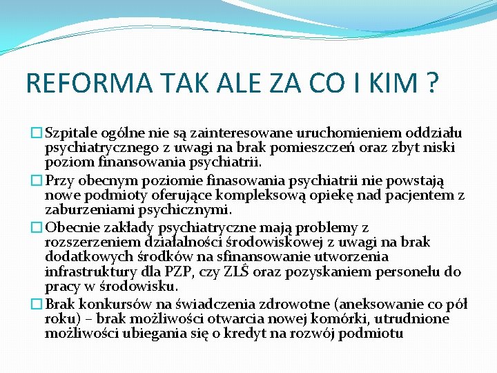 REFORMA TAK ALE ZA CO I KIM ? �Szpitale ogólne nie są zainteresowane uruchomieniem