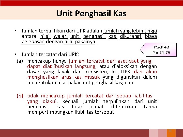 Unit Penghasil Kas • Jumlah terpulihkan dari UPK adalah jumlah yang lebih tinggi antara