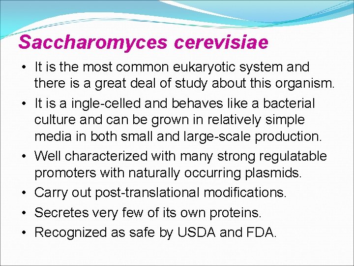 Saccharomyces cerevisiae • It is the most common eukaryotic system and there is a