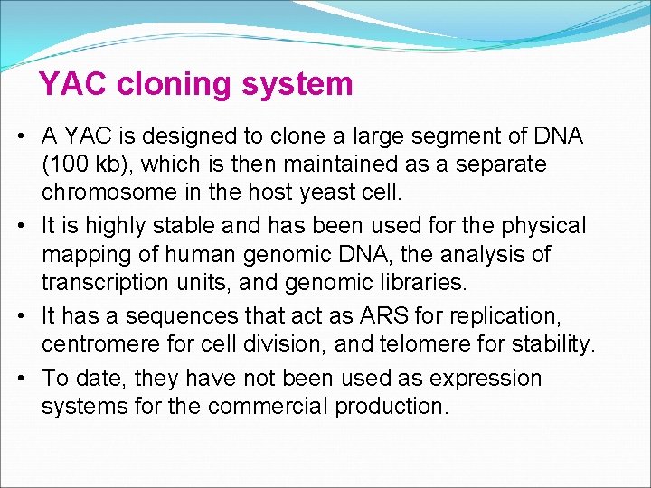 YAC cloning system • A YAC is designed to clone a large segment of