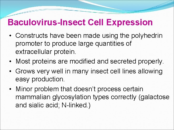 Baculovirus-Insect Cell Expression • Constructs have been made using the polyhedrin promoter to produce Baculovirus-Insect Cell Expression • Constructs have been made using the polyhedrin promoter to produce