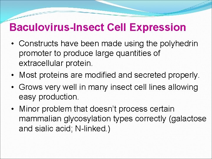 Baculovirus-Insect Cell Expression • Constructs have been made using the polyhedrin promoter to produce