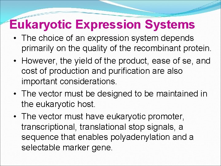 Eukaryotic Expression Systems • The choice of an expression system depends primarily on the Eukaryotic Expression Systems • The choice of an expression system depends primarily on the