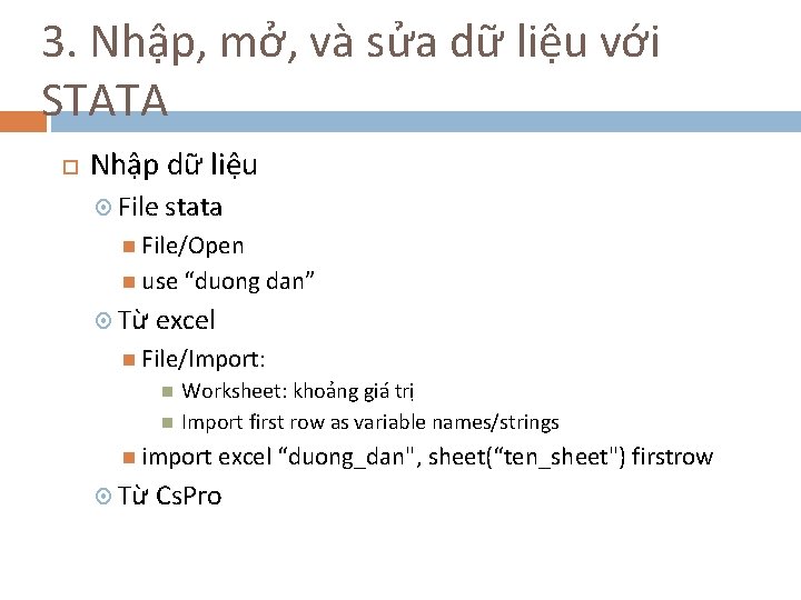 3. Nhập, mở, và sửa dữ liệu với STATA Nhập dữ liệu File stata