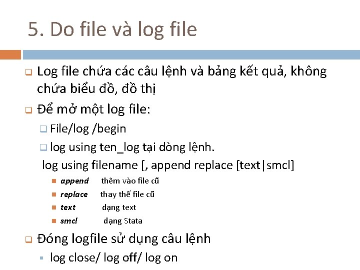 5. Do file và log file q q Log file chứa các câu lệnh