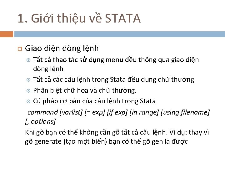 1. Giới thiệu về STATA Giao diện dòng lệnh Tất cả thao tác sử