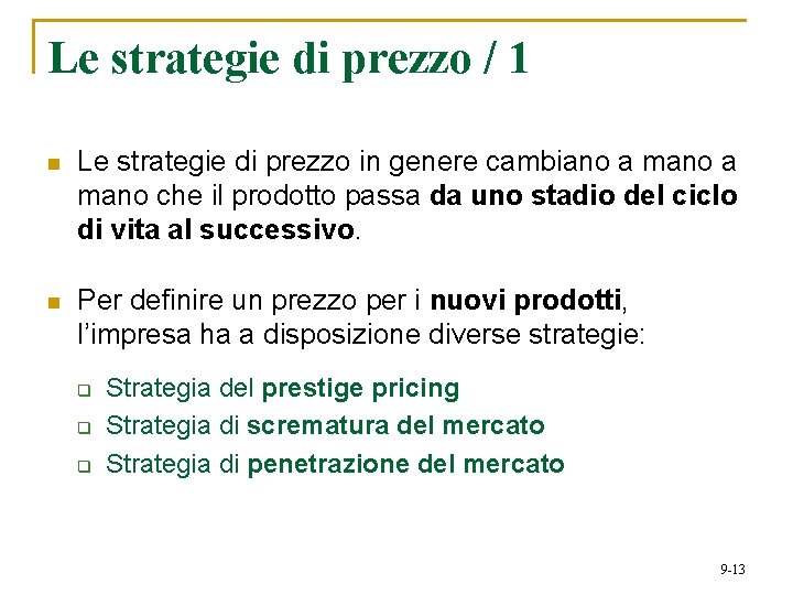 Le strategie di prezzo / 1 n Le strategie di prezzo in genere cambiano