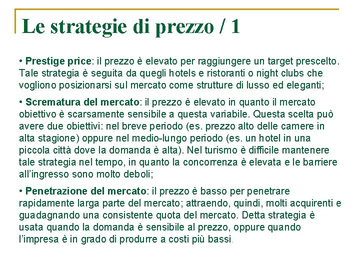 Le strategie di prezzo / 1 • Prestige price: il prezzo è elevato per