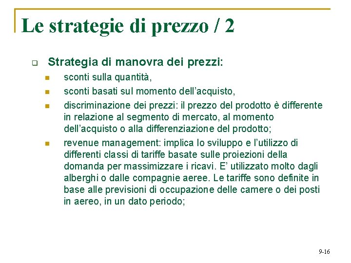 Le strategie di prezzo / 2 q Strategia di manovra dei prezzi: n n