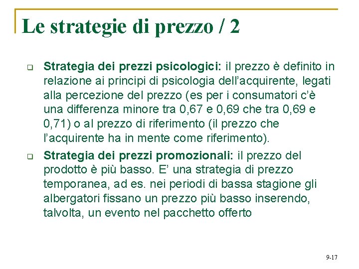 Le strategie di prezzo / 2 q q Strategia dei prezzi psicologici: il prezzo