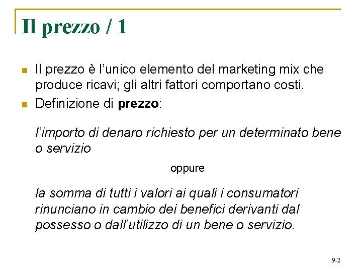 Il prezzo / 1 n n Il prezzo è l’unico elemento del marketing mix