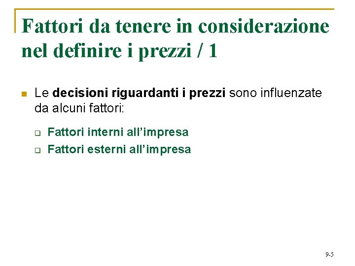 Fattori da tenere in considerazione nel definire i prezzi / 1 n Le decisioni