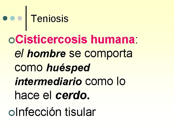 Teniosis ¢Cisticercosis humana: el hombre se comporta como huésped intermediario como lo hace el