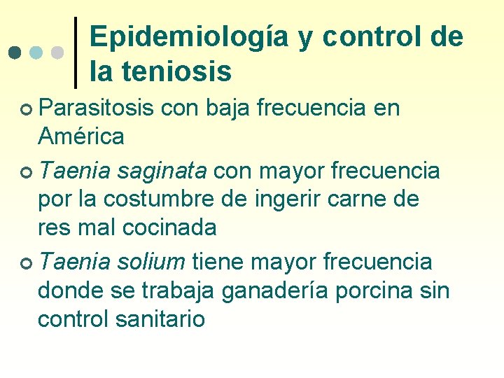 Epidemiología y control de la teniosis ¢ Parasitosis con baja frecuencia en América ¢