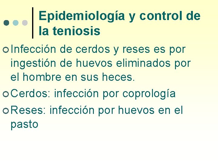 Epidemiología y control de la teniosis ¢ Infección de cerdos y reses es por