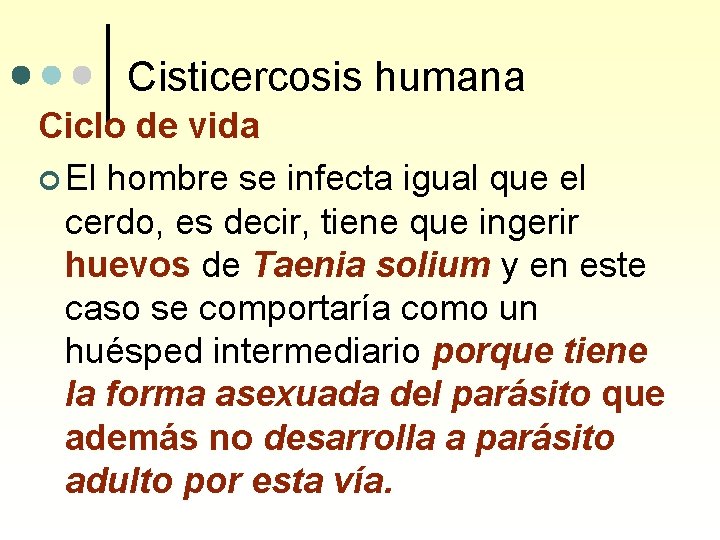 Cisticercosis humana Ciclo de vida ¢ El hombre se infecta igual que el cerdo,