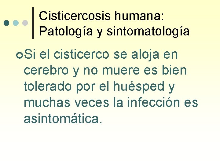 Cisticercosis humana: Patología y sintomatología ¢Si el cisticerco se aloja en cerebro y no