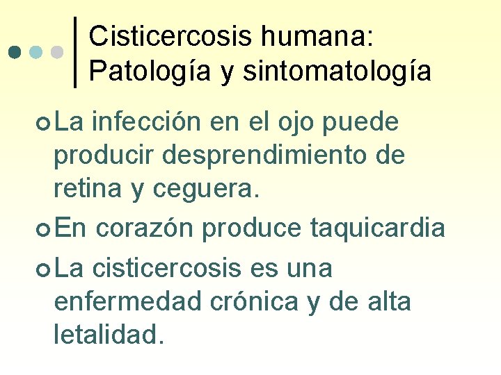 Cisticercosis humana: Patología y sintomatología ¢ La infección en el ojo puede producir desprendimiento