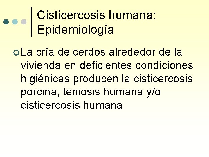 Cisticercosis humana: Epidemiología ¢ La cría de cerdos alrededor de la vivienda en deficientes